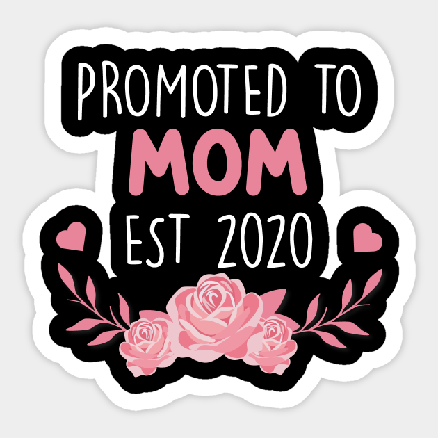 Promoted To Mom Est 2020 New Mom T Sticker Teepublic 